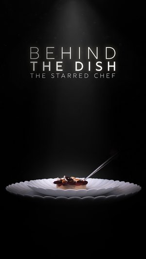 BEHIND THE DISH – THE STARRED CHEF